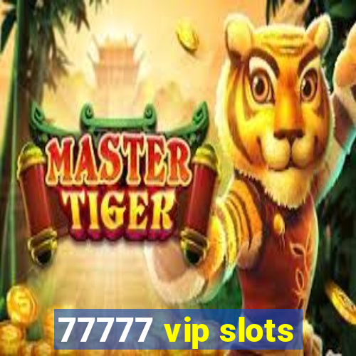 77777 vip slots